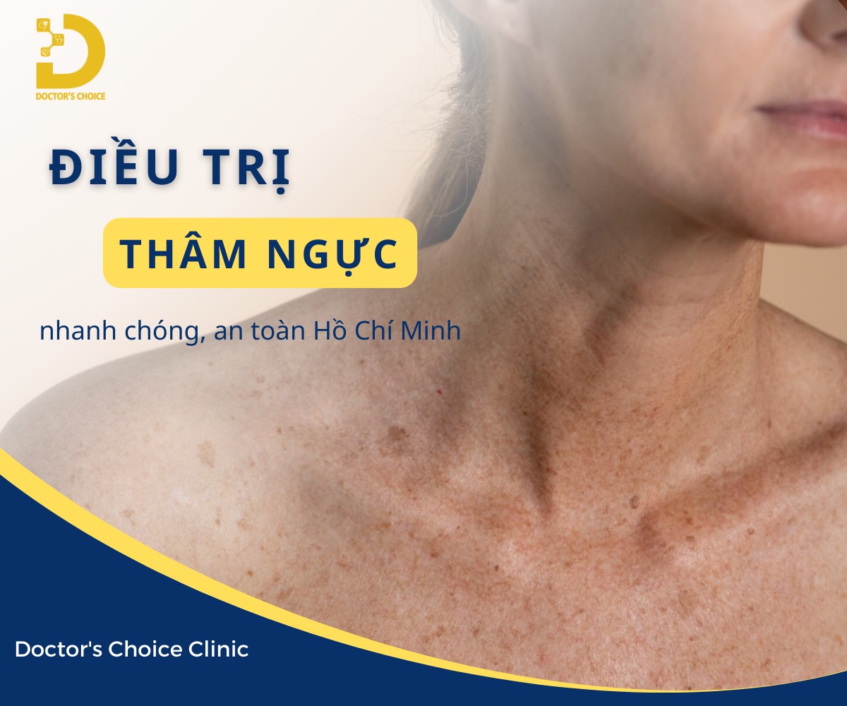 Phòng khám điều trị thâm ngực đẹp, an toàn tại TPHCM 6 Dịch vụ điều trị thâm ngực an toàn, nhanh chóng tại Doctor's Choice Clinic