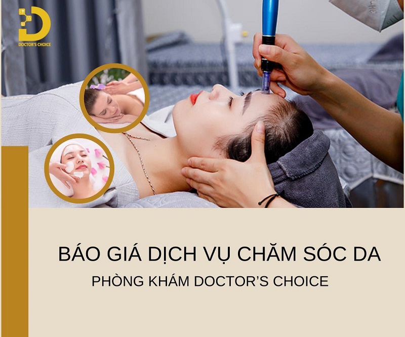 Báo Giá Dịch Vụ Chăm Sóc Da Tại Phòng Khám Doctor’s Choice 8 gia cham soc da 1