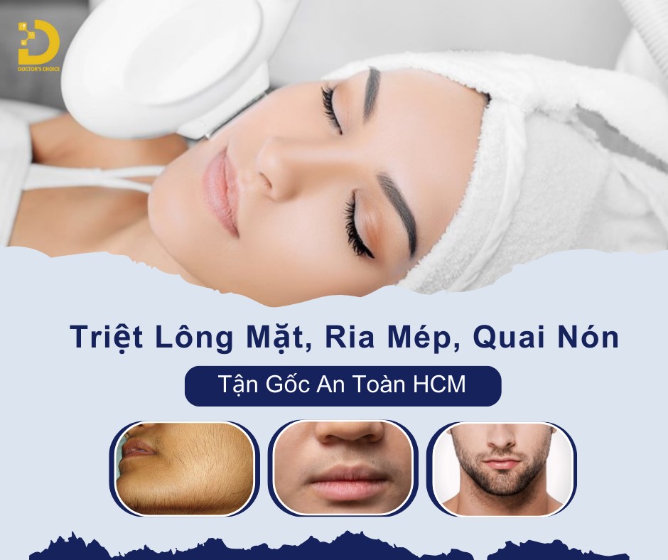 Dịch vụ triệt lông mặt, ria mép, râu quai nón ở TPHCM 8 Doctor's Choice Clinic mang đến giải pháp triệt lông mặt, ria mép, quai nón tận gốc an toàn