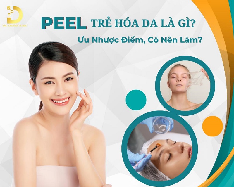 Peel Trẻ Hóa Da Là Gì? Ưu Nhược Điểm, Có Nên Làm? 7 PEEL trẻ hóa da là gì